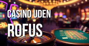 Casino Uden Rufus En Ny Tidsalder for Online Gambling Casino Uden Rufus En Ny Tidsalder for Online Gambling