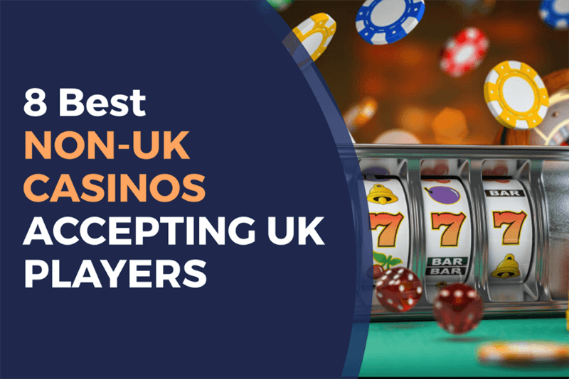 Discover the Best Non-UK Casino Sites for 2023 Discover the Best Non-UK Casino Sites for 2023