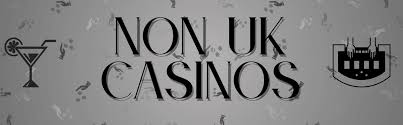 Exploring Non-UK Licensed Casinos A Comprehensive Guide Exploring Non-UK Licensed Casinos A Comprehensive Guide