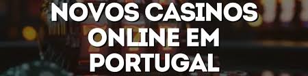 Novos Casinos em Portugal Tudo o que Você Precisa Saber -1319453121 Novos Casinos em Portugal Tudo o que Você Precisa Saber -1319453121