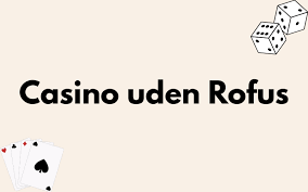 Udenlandsk Casino Uden ROFUS En Guide til Spillere Udenlandsk Casino Uden ROFUS En Guide til Spillere